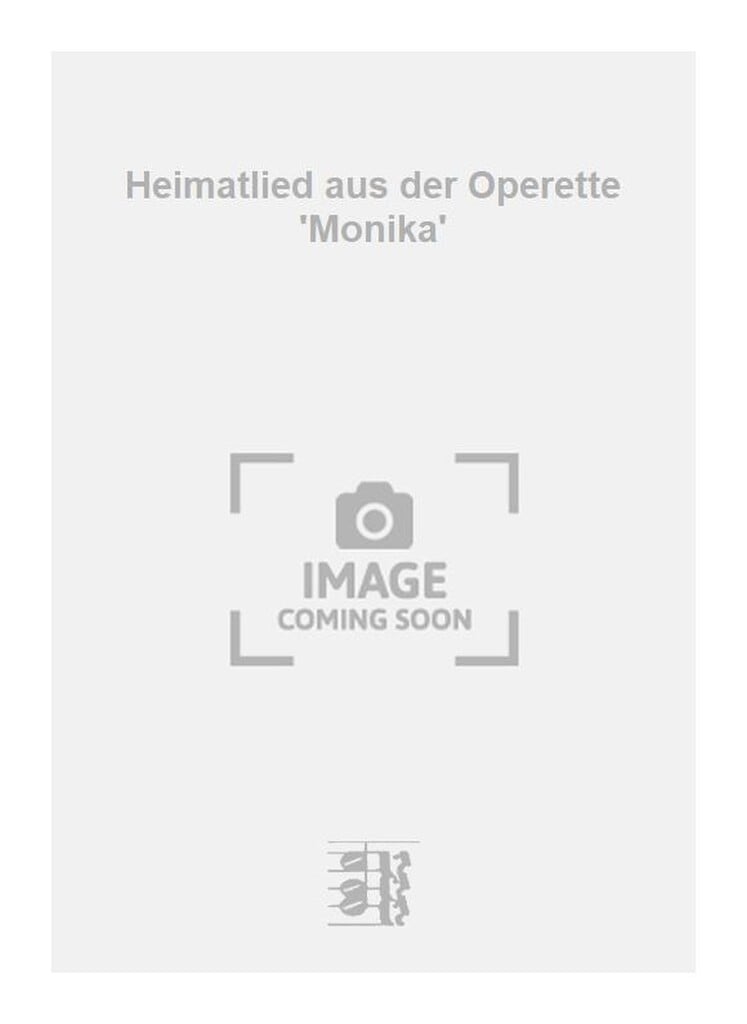 Heimatlied aus der Operette 'Monika'